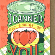 I Canned Get Enough of You Valentine Card